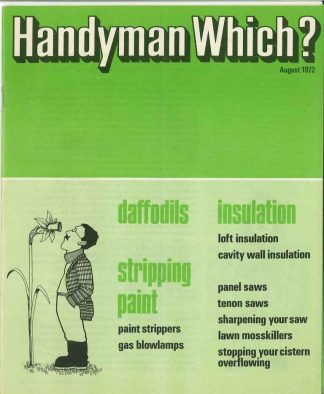 Handyman Which? Magazine: Daffodils, Stripping paint, Insulation  - August 1972