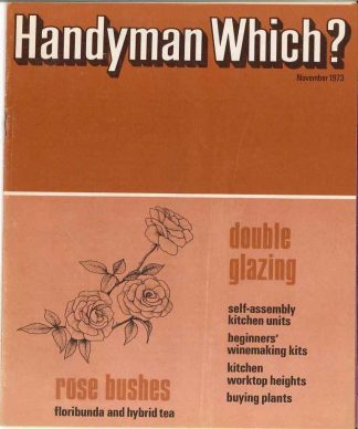 Handyman Which? Magazine: Rose bushes, Double glazing,   - November 1973