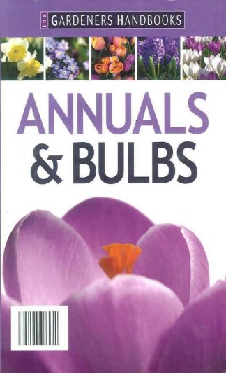 The Gardeners Illustrated Handbooks Annuals & Bulbs, Concise Gardening Guide NEW
