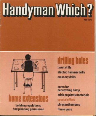 Handyman Which? Magazine: Home extensions, Drilling holes - May 1973