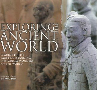 Exploring The Ancient World,The Most Outstanding Historical Wonders, Archeology