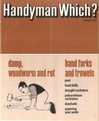 Handyman Which? Magazine: Damp, Woodworm, Rot, Forks, Trowels - November 1972